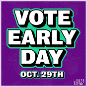 Graphic with the text, "Vote Early Day October 20th."