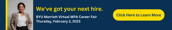 Image of a professional with the text, "We've got your next hire. BYU Marriott Virtual MPA Career Fair. Thursday, February 2, 2023."