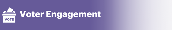 Banner for the Voter Engagement Setion.
